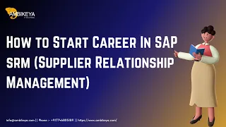 How to Start Career In SAP SRM (Supplier Relationship Management) || SAP SRM || Ambikeya