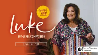 Luke - Session 1: Outliers, Outcasts, and the Outrageous Mercy of God | Bible Study by Lisa Harper