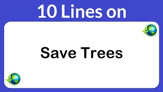 Save Trees Essay in English 10 Lines || Short Essay on Save Trees