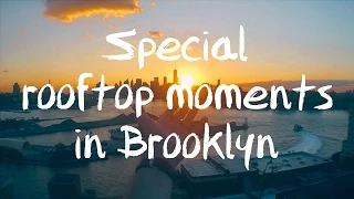 Special rooftop moments in Brooklyn