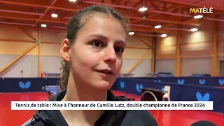 SPORT : Tennis de table : Mise à l'honneur de Camille LUTZ, double championne de France 2024