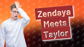 Did Zendaya meet Taylor Swift?