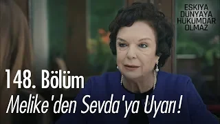 Melike'den Sevda'ya uyarı! - Eşkıya Dünyaya Hükümdar Olmaz 148. Bölüm