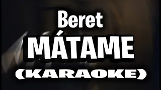 Beret - Mátame (KARAOKE)