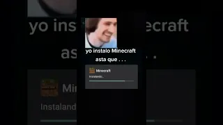 Yo instalo Minecraft hasta que...