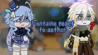 fontaine react to traveler || male MC || aether || part 1/2