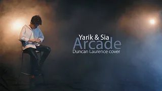 Duncan Laurence - Arcade/Yarik & Sia vocal cover