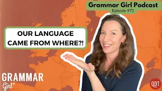 Where did our language start? 971 Grammar Girl podcast