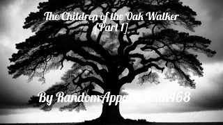 The Children of the Oak Walker [Part 1] | Horror Story | CreepyPasta | GBYAA