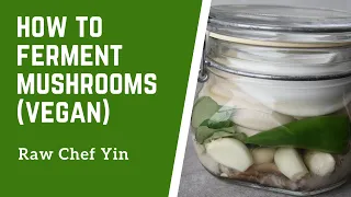 Fermenting Mushrooms (Vegan)