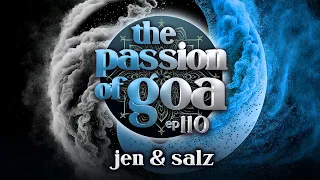Jen & Salz - The Passion Of Goa ep.110 (Progressive Edition)