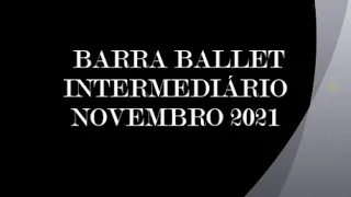 BARRA BALLET INTERMEDIÁRIO - NOVEMBRO 2021