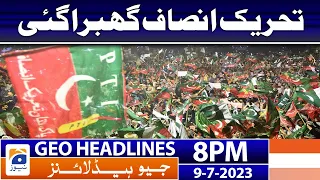 Geo News Headlines 8 PM - PTI Panicked - | 9 July 2023