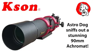 Astro Dog Review - Kson f/6.6 90mm / 600mm refractor OTA