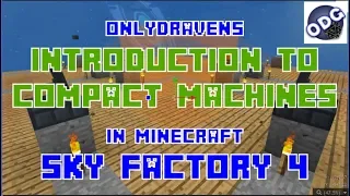 Minecraft - Sky Factory 4 - Introduction to Compact Machines