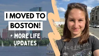 I Moved to Boston! + More Life Updates