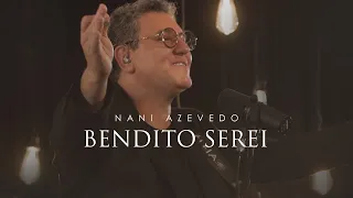 Nani Azevedo -  Bendito Serei (Vídeo Oficial)