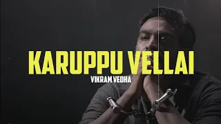 Vikram Vedha - Karuppu Vellai.