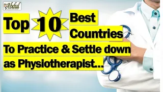 Top 10 Best Countries to Practice and Settle down as Physiotherapist / Physical Therapist.