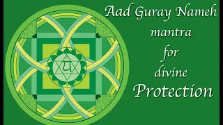 Aad Guray Nameh - Mantra For Divine Protection (Chanting 108 times)