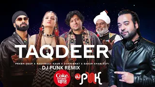 Coke Studio Bharat | TAQDEER | DJ PUNK - REMIX | Donn Bhat x Rashmeet Kaur x Prabh Deep x Sakur Khan