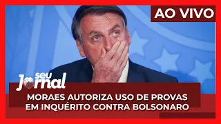 #AOVIVO Moraes autoriza PF usar provas em inquérito contra Bolsonaro | Seu Jornal 08.02.2022