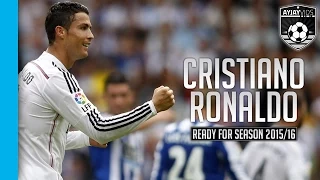 Cristiano Ronaldo |Ready For Season 2015/2016| HD | 720p