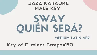 Sway / quién será? - Latin Jazz KARAOKE (Instrumental backing track) male key