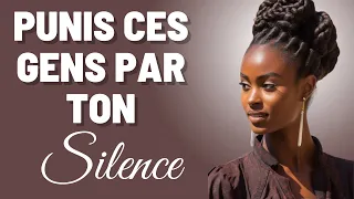 IL FAUT PUNIR PAR LE SILENCE CES 3 TYPES DE PERSONNES