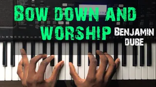 Bow down and worship by Benjamin dube- piano tutorial