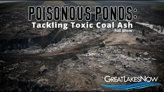 Poisonous Ponds: Tackling Toxic Coal Ash - Great Lakes Now Full Episode - 2208