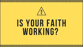 Is Your Faith Working? - Pastor Josh Herring