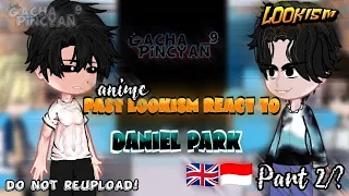 ⊰Past Lookism react to Daniel park...2/?⊰ 🇬🇧🇮🇩 do not reupload!!