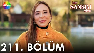 Bir Şansım Olsa 211. Bölüm | 21 Ocak 2023