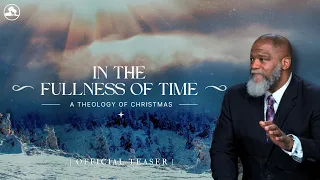 In The Fullness of Time (The Theology of Christmas) | Voddie Baucham