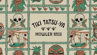 Howler Brothers x Tiki Tatsu-Ya Collaboration