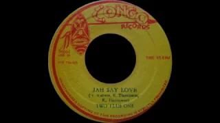 Two Plus One  - Jah Say Love