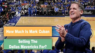 How Much Is Mark Cuban Selling The Dallas Mavericks For?