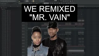 We remixed "Mr. Vain"