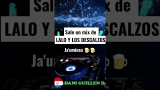 Ya disponible el Mix de LALO Y LOS DESCALZOS 👌🔊🎶🍺🍺