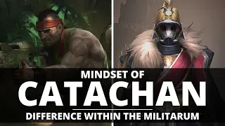 THE CATACHAN MINDSET! DIFFERENCE WITHIN THE ASTRA MILITARUM