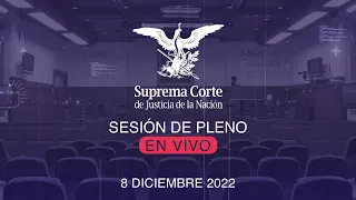 Sesión del Pleno de la SCJN 8 diciembre 2022