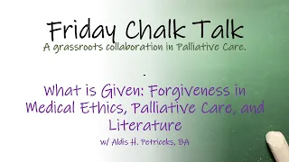 What is Given: Forgiveness in Medical Ethics, Palliative Care, and Literature