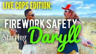 Fireworks Safety Message - Live Cops Edition (Starring Daryll)