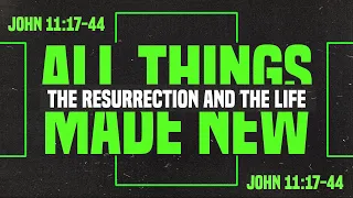 3.3.24-The Resurrection and the Life (John 11:17-44)