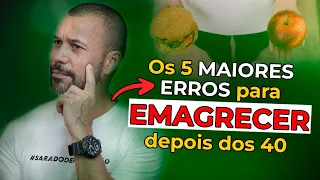 CONHEÇA OS 5 PRINCIPAIS ERROS QUE TE IMPEDEM DE EMAGRECER E DEFINIR DEPOIS DOS 40