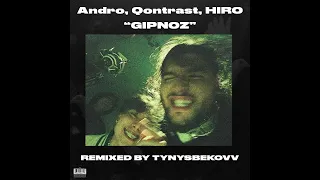 HIRO, Andro, Qontrast - Гипноз (remixed by tynysbekovv)