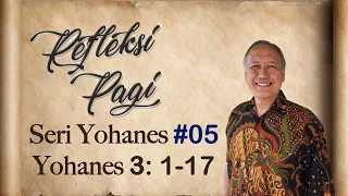 Yohanes 3: 1-17 (Refleksi Pagi Seri Injil Yohanes #05, edisi 704-712)