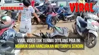 VIRAL...!!!! Tak Terima di Tilang Polisi,Pria Kalimantan Utara ini Nekat Hancurkan Motor