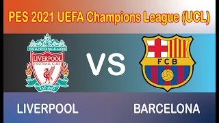 PES 2021 | LIVERPOOL Vs BARCELONA | UEFA Champions League UCL